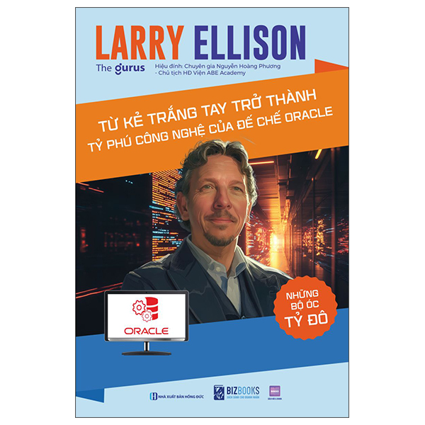 Những Bộ Óc Tỷ Đô - Larry Ellison - Từ Kẻ Trắng Tay Trở Thành Tỷ Phú Công Nghệ Của Đế Chế Oracle