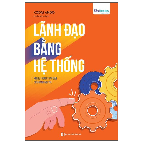 Sách Lãnh Đạo Bằng Hệ Thống - Khi Hệ Thống Thay Bạn Điều Hành Mọ - Kodai Ando