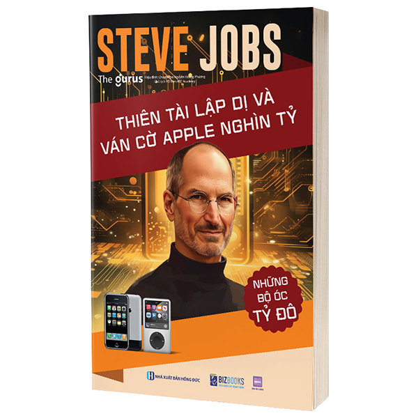 Những Bộ Óc Tỷ Đô - Steve Jobs - Thiên Tài Lập Dị Và Ván Cờ Apple Nghìn Tỷ
