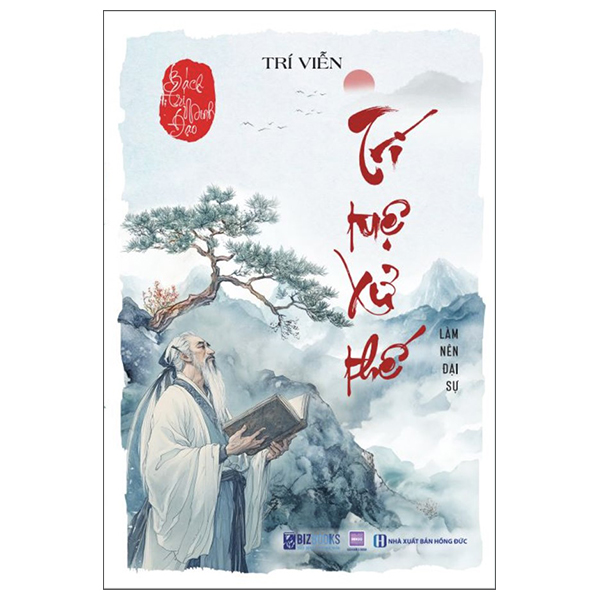 Bách Trí Minh Đạo - Trí Tuệ Xử Thế - Làm Nên Đại Sự