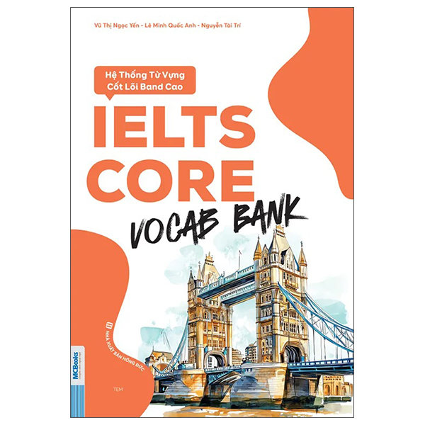 Sách IELTS Core - Vocab Bank - Hệ Thống Từ Vựng Cốt Lõi Band Cao - Hồng Anh