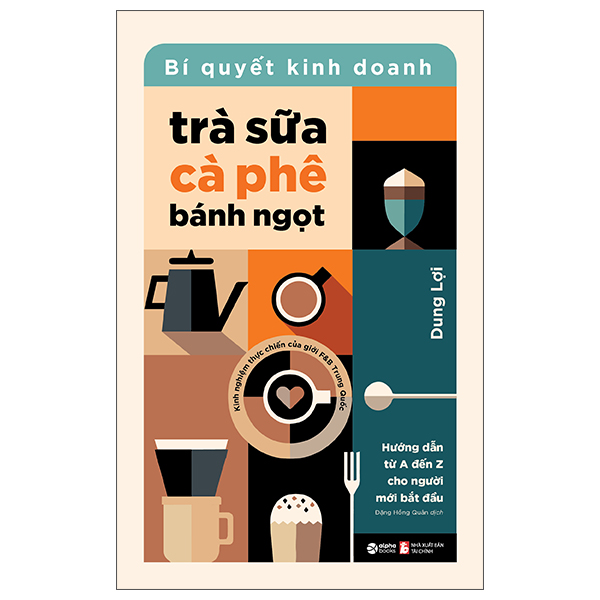 Bí Quyết Kinh Doanh Trà Sữa - Cà Phê - Bánh Ngọt