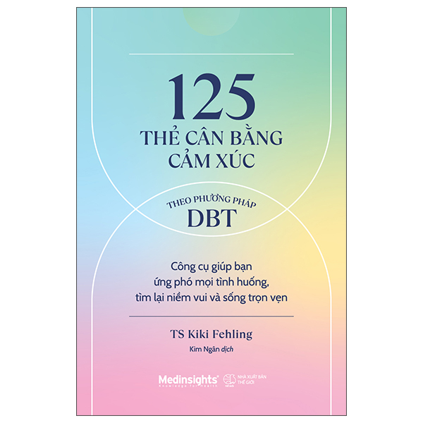 Flash Card - 125 Thẻ Cân Bằng Cảm Xúc Theo Phương Pháp DBT - Công Cụ Giúp Bạn Ứng Phó Mọi Tình Huống, Tìm Lại Niềm Vui Và Sống Trọn Vẹn