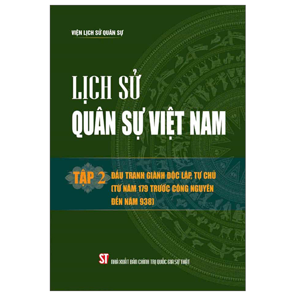 Lịch Sử Quân Sự Việt Nam - Tập 2 - Đấu Tranh Giành Độc Lập, Tự Chủ (Từ Năm 179 Trước Công Nguyên Đến Năm 938)