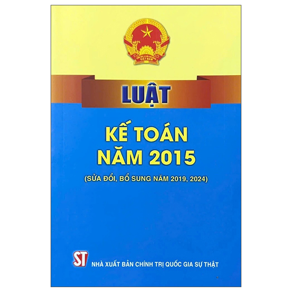 Sách Luật Kế Toán Năm 2015 (Sửa Đổi, Bổ Sung Năm 2019, 2024) - Chính Trị Quốc Gia Sự Thật