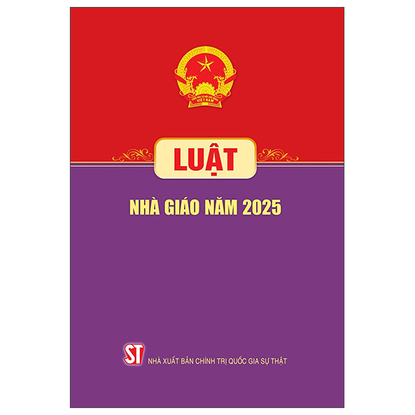 Sách Luật Nhà Giáo Năm 2025 - Chính Trị Quốc Gia Sự Thật