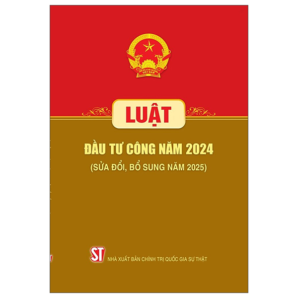 Sách Luật Đầu Tư Công Năm 2024 (Sửa Đổi, Bỗ Sung Năm 2025) - Chính Trị Quốc Gia Sự Thật