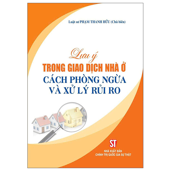 Sách Lưu Ý Trong Giao Dịch Nhà Ở - Cách Phòng Ngừa Và Xử Lý Rủi Ro - Chính Trị Quốc Gia Sự Thật