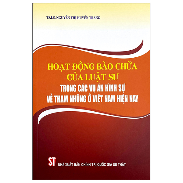 Sách Hoạt Động Bào Chữa Của Luật Sư Trong Các Vụ Án Hình Sự Về T - Chính Trị Quốc Gia Sự Thật