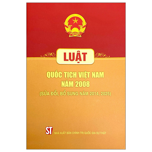 Sách Luật Quốc Tịch Việt Nam Năm 2008 (Sửa Đổi, Bổ Sung Năm 2014, 202 - Chính Trị Quốc Gia Sự Thật