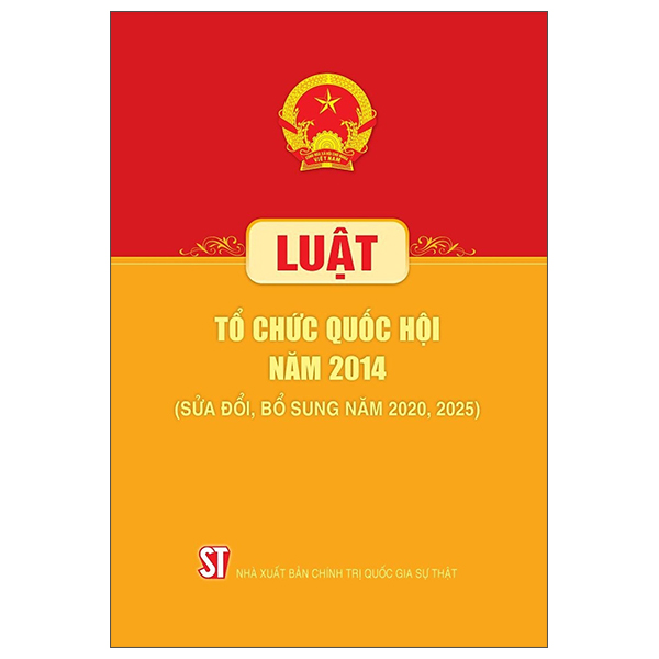 Sách Luật Tổ Chức Quốc Hội Năm 2014 (Sửa Đổi, Bổ Sung Năm 2020, 202 - Chính Trị Quốc Gia Sự Thật