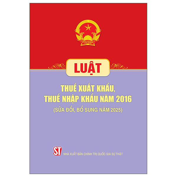 Sách Luật Thuế Xuất Khẩu, Thuế Nhập Khẩu Năm 2016 (Sửa Đổi, Bổ S - 2016