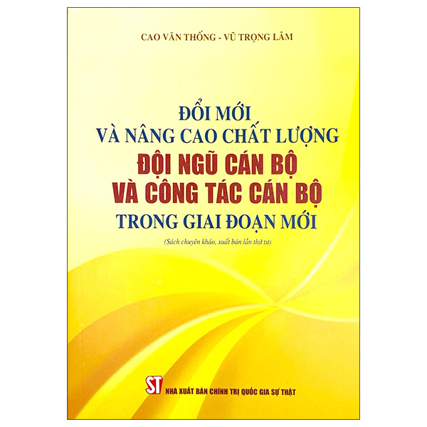 Sách Đổi Mới Và Nâng Cao Chất Lượng Đội Ngũ Cán Bộ Và Công Tác C - Chính Trị Quốc Gia Sự Thật