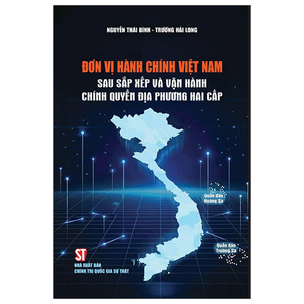 Sách Đơn Vị Hành Chính Việt Nam - Sau Sắp Xếp Và Vận Hành Chính Quy� - Chính Trị Quốc Gia Sự Thật