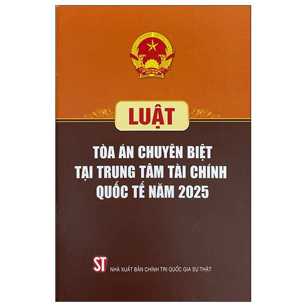 Sách Luật Tòa Án Chuyên Biệt Tại Trung Tâm Tài Chính Quốc Tế Năm 2025 - Chính Trị Quốc Gia Sự Thật