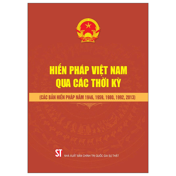 Sách Hiến Pháp Việt Nam Qua Các Thời Kỳ (Các Bản Hiến Pháp Năm 1946, - Chính Trị Quốc Gia Sự Thật