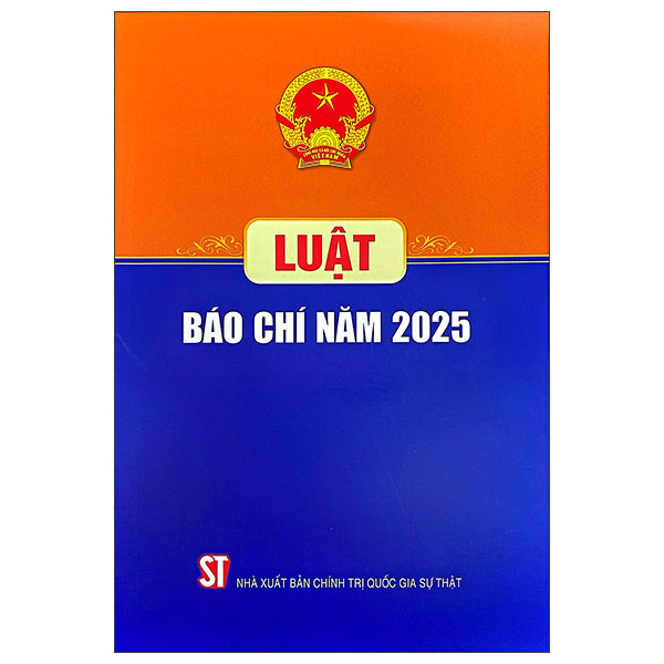 Sách Luật Báo Chí Năm 2025 - Chính Trị Quốc Gia Sự Thật