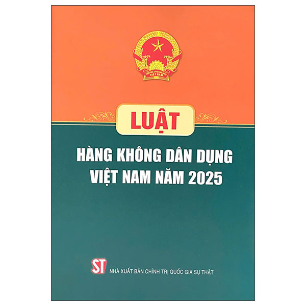 Sách Luật Hàng Không Dân Dụng Việt Nam Năm 2025 - Chính Trị Quốc Gia Sự Thật