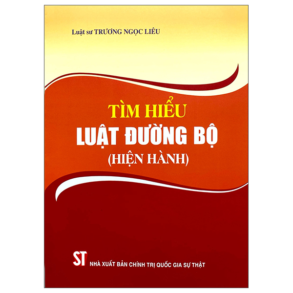 Sách Tìm Hiểu Luật Đường Bộ (Hiện Hành) - Trương Chính