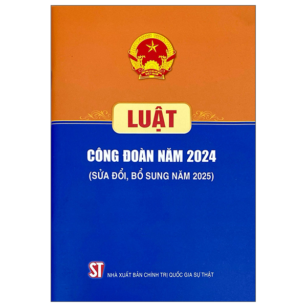 Luật Công Đoàn Năm 2024 (Sửa Đổi, Bổ Sung Năm 2025)