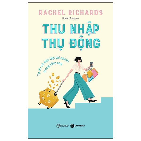 Sách Thu Nhập Thụ Động - Tự Do Và Độc Lập Tài Chính Trong Tầm Tay - Công Thương