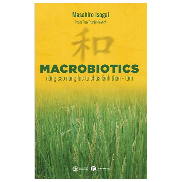 Macrobiotics - Nâng Cao Năng Lực Tự Chữa Lành Thân-Tâm