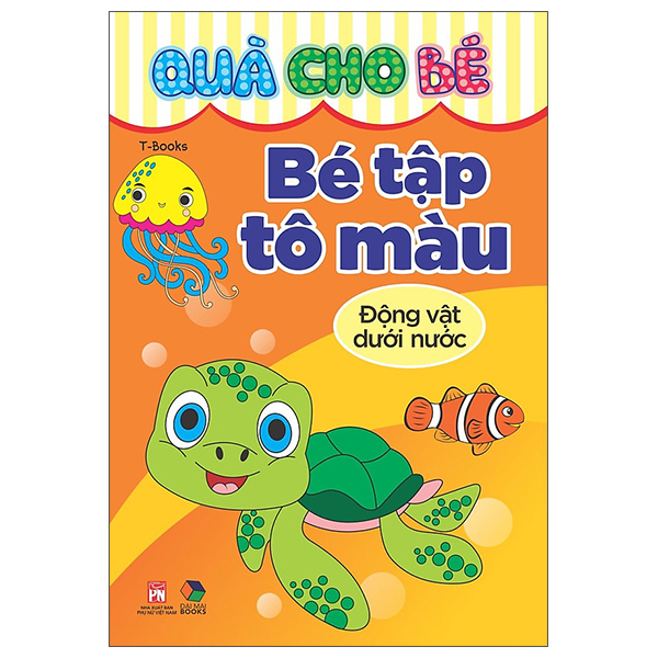 Sách Quà Cho Bé - Bé Tập Tô Màu - Động Vật Dưới Nước - T-Book