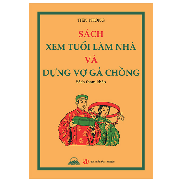 Sách Sách Xem Tuổi Làm Nhà Và Dựng Vợ Gả Chồng - Phong Nhã