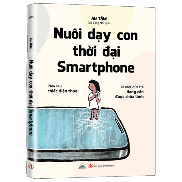 Sách Nuôi Dạy Con Thời Đại Smartphone - Tâm An