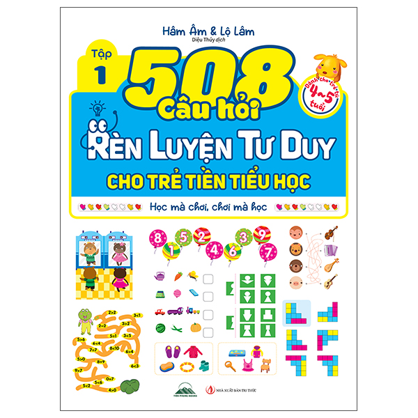Sách 508 Câu Hỏi Rèn Luyện Tư Duy Cho Trẻ Tiền Tiểu Học - Học Mà Ch� - Hâm Âm