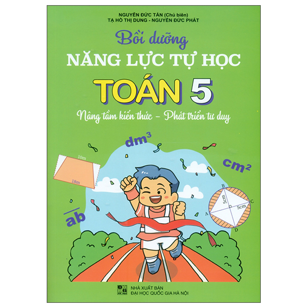 Sách Bồi Dưỡng Năng Lực Tự Học Toán 5 - Nâng Tầm Kiến Thức - Phá - Nguyễn Tấn Đức