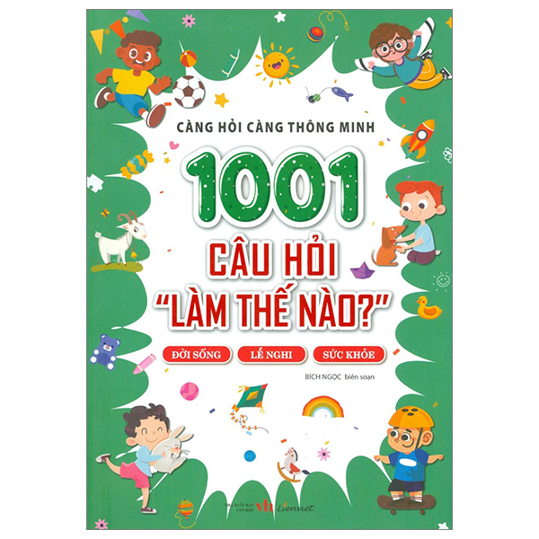 Sách Càng Hỏi Càng Thông Minh - 1001 Câu Hỏi "Làm Thế Nào?" - Đời Sốn - Bích Ngọc