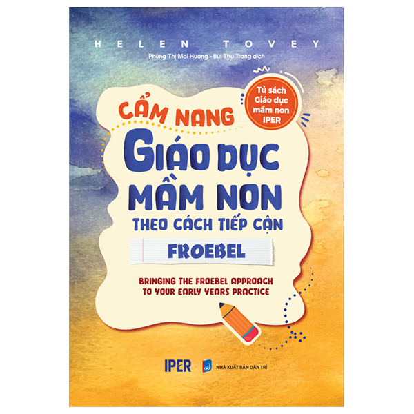 Tủ Sách Giáo Dục Mầm Non IPER - Cẩm Nang Giáo Dục Mầm Non Theo Cách Tiếp Cận Froebel
