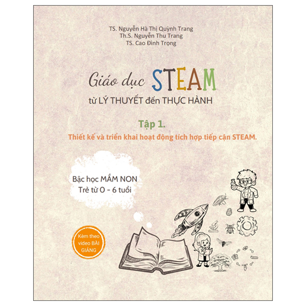 Giáo Dục Steam Từ Lý Thuyết Đến Thực Hành - Tập 1