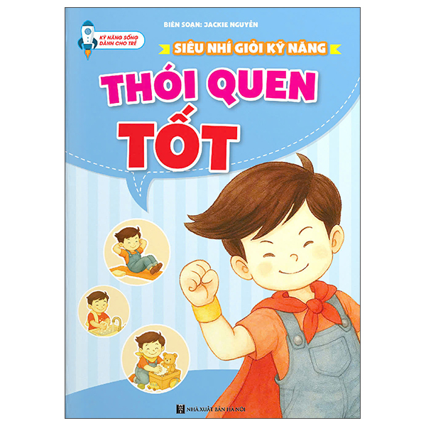 Sách Siêu Nhí Giỏi Kỹ Năng - Thói Quen Tốt - Jackie Nguyễn