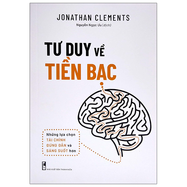 Sách Tư Duy Về Tiền Bạc - Những Lựa Chọn Tài Chính Đúng Đắn Và S� - Jonathan McKee