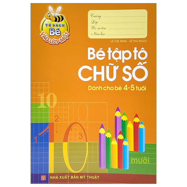 Sách Tủ Sách Cho Bé Vào Lớp Một - Bé Tập Tô Chữ Số - Dành Cho Bé 4- - Lê Tuệ Minh