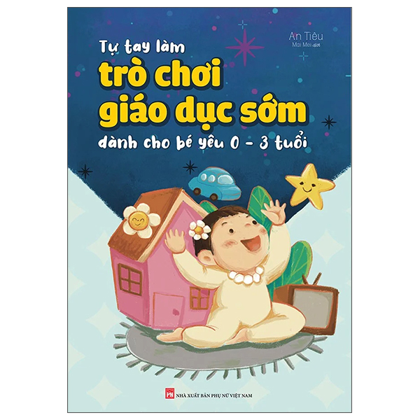 [Phiên chợ sách cũ] Tự Tay Làm Trò Chơi Giáo Dục Sớm Dành Cho Bé Yêu 0-3 Tuổi