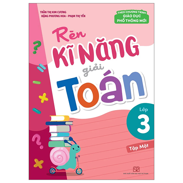 Sách Rèn Kĩ Năng Giải Toán Lớp 3 - Tập 1 (Theo Chương Trình Giáo Dục P - Yến