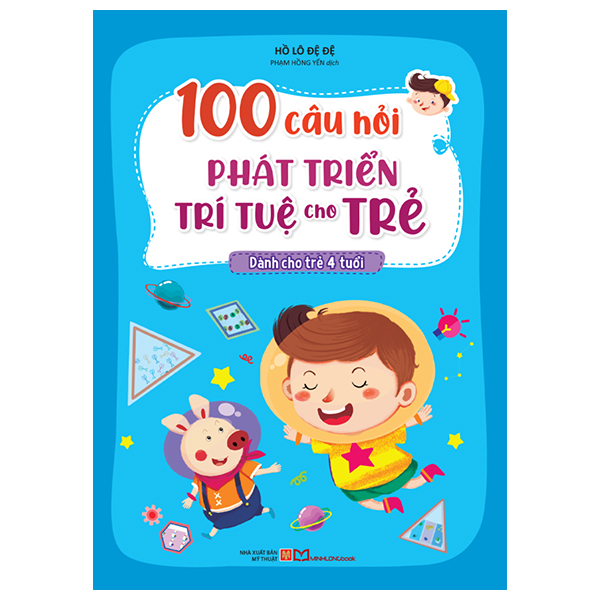 100 Câu Hỏi Phát Triển Trí Tuệ Cho Trẻ - Dành Cho Trẻ 4 Tuổi (Tái Bản 2026)