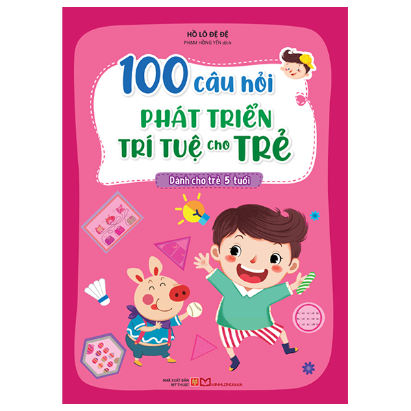 100 Câu Hỏi Phát Triển Trí Tuệ Cho Trẻ - Dành Cho Trẻ 5 Tuổi (Tái Bản 2026)