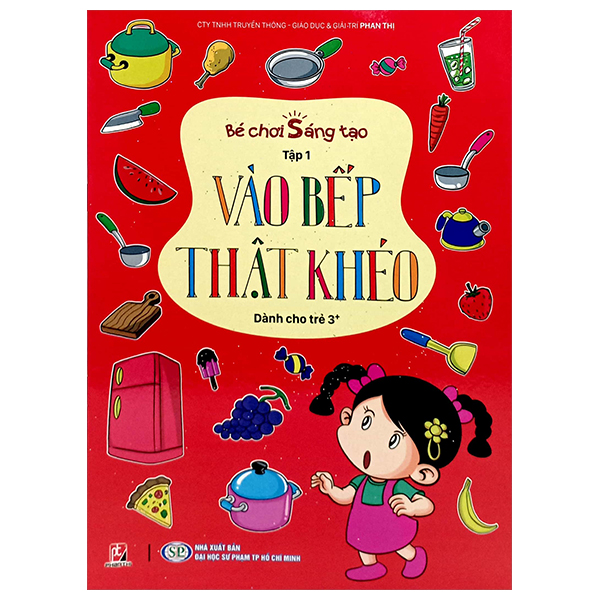 Sách Bé Chơi Sáng Tạo - Tập 1 - Vào Bếp Thật Khéo (Dành Cho Trẻ 3 Tu� - Phan Thị