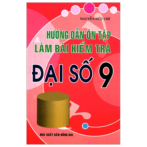 Hướng Dẫn Ôn Tập Và Làm Bài Kiểm Tra Đại Số Lớp 9 (Tái Bản 2015)