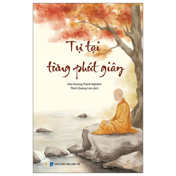 Sách Tự Tại Từng Phút Giây - Thánh Nghiêm