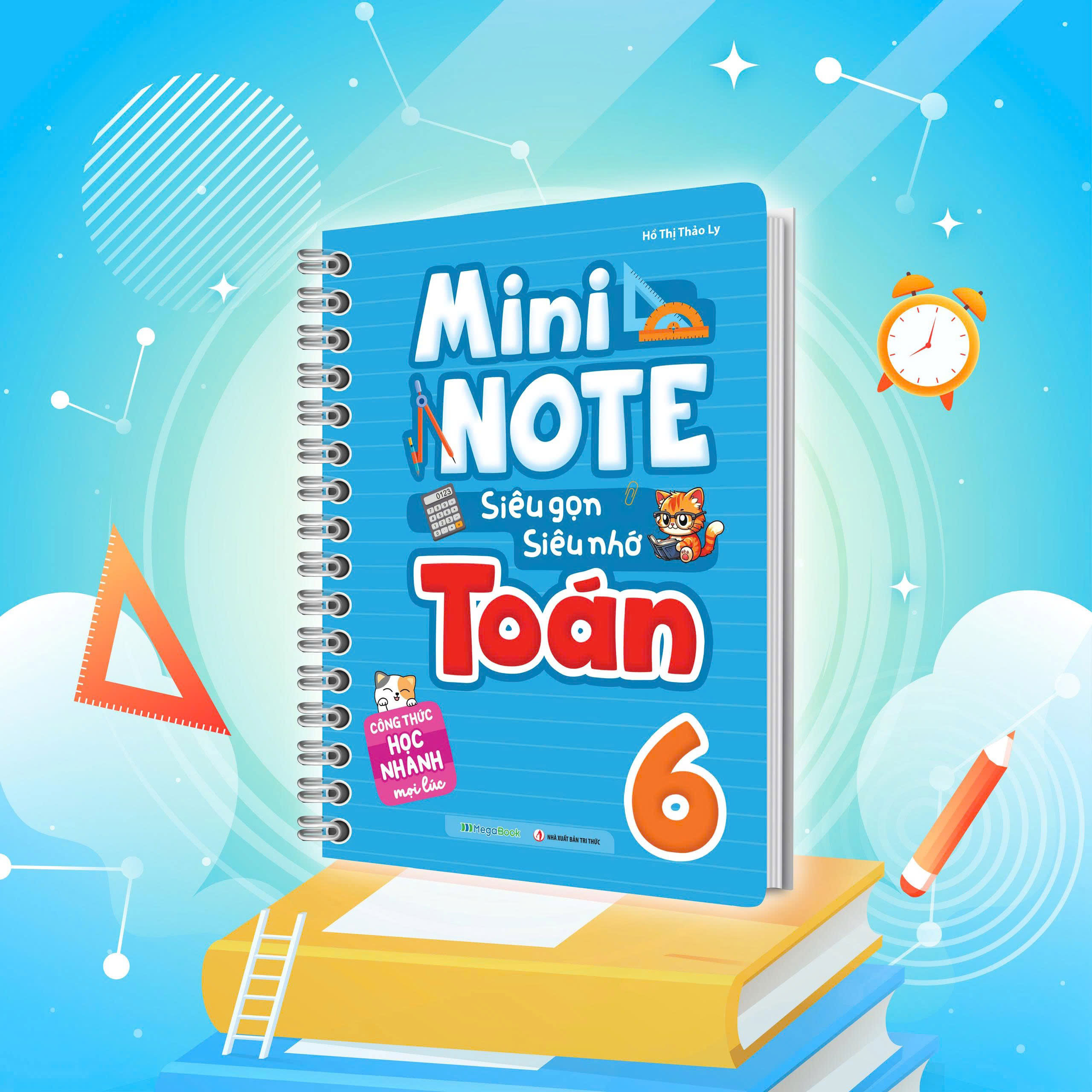 Sách Mini Note - Siêu Gọn, Siêu Nhớ Toán 6 - Hồ Thị Thảo Ly