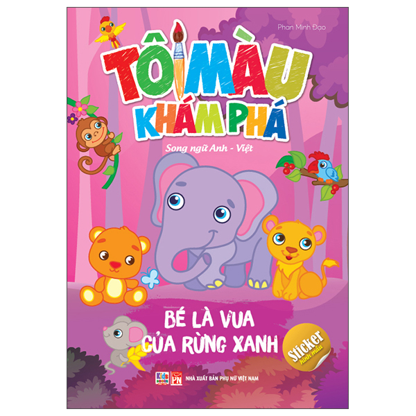 Sách Tô Màu Khám Phá - Song Ngữ Anh-Việt - Bé Là Vua Của Rừng Xanh - Phan Minh Đạo