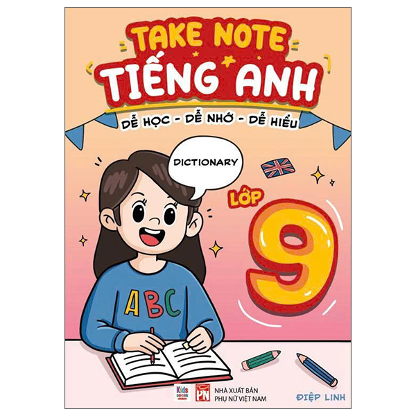 Sách Takenote Tiếng Anh - Dễ Học-Dễ Nhớ-Dễ Hiểu - Lớp 9 - Linh Linh
