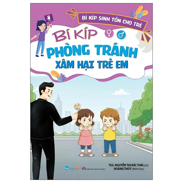 Sách Bí Kíp Sinh Tồn Cho Trẻ - Bí Kíp Phòng Tránh Xâm Hại Trẻ Em - Nguyễn Thị Thuý