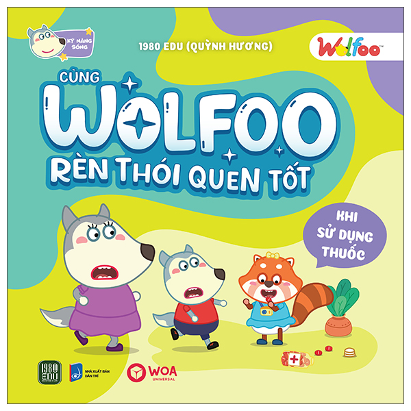 Sách Wolfoo Rèn Thói Quen Tốt - Khi Sử Dụng Thuốc - Quỳnh Hương