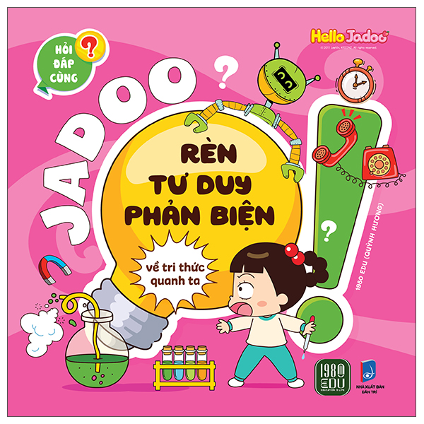 Sách Hỏi Đáp Cùng Jadoo - Rèn Tư Duy Phản Biện - Về Tri Thức Quanh Ta - Quỳnh Hương